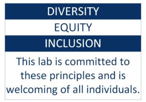 Diversity, Equity, Inclusion; this lab is committed to these principles and is welcoming of all individuals